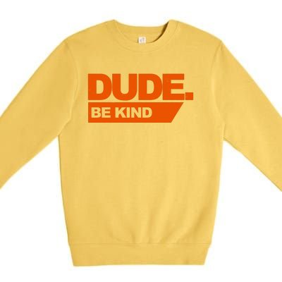 Dude Be Kind Anti Bullying Premium Crewneck Sweatshirt