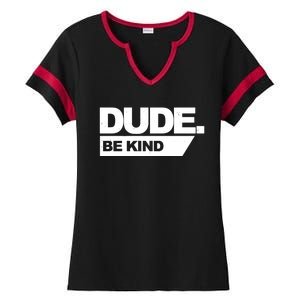 Dude Be Kind Anti Bullying Ladies Halftime Notch Neck Tee