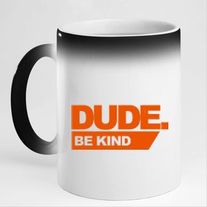 Dude Be Kind Anti Bullying 11oz Black Color Changing Mug