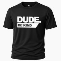 Dude Be Kind Anti Bullying Cooling Performance Crew T-Shirt