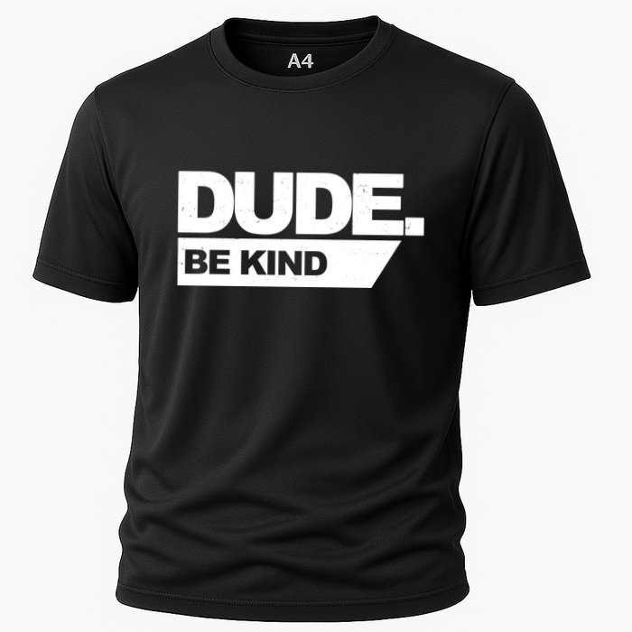 Dude Be Kind Anti Bullying Cooling Performance Crew T-Shirt