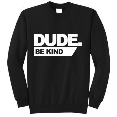 Dude Be Kind Anti Bullying Sweatshirt