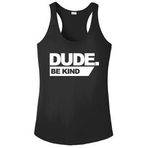 Dude Be Kind Anti Bullying Ladies PosiCharge Competitor Racerback Tank