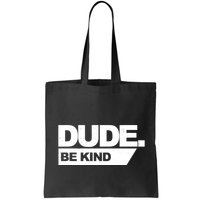 Dude Be Kind Anti Bullying Bag
