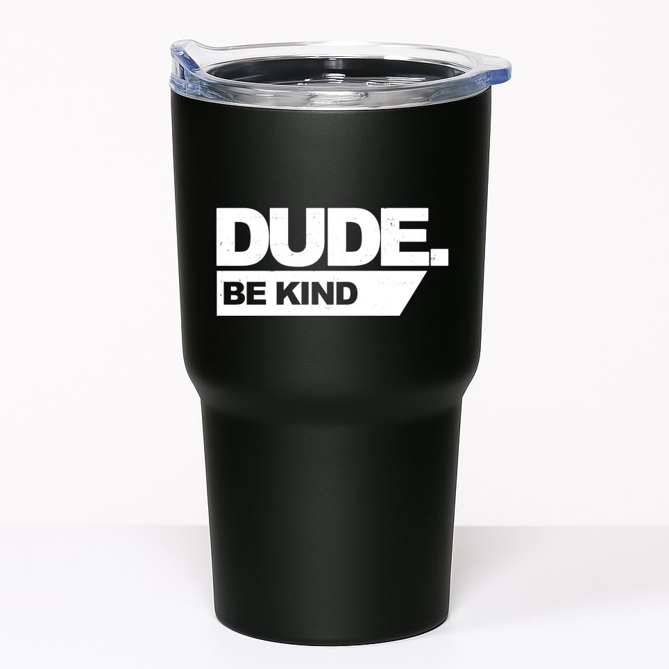 Dude Be Kind Anti Bullying Tumbler