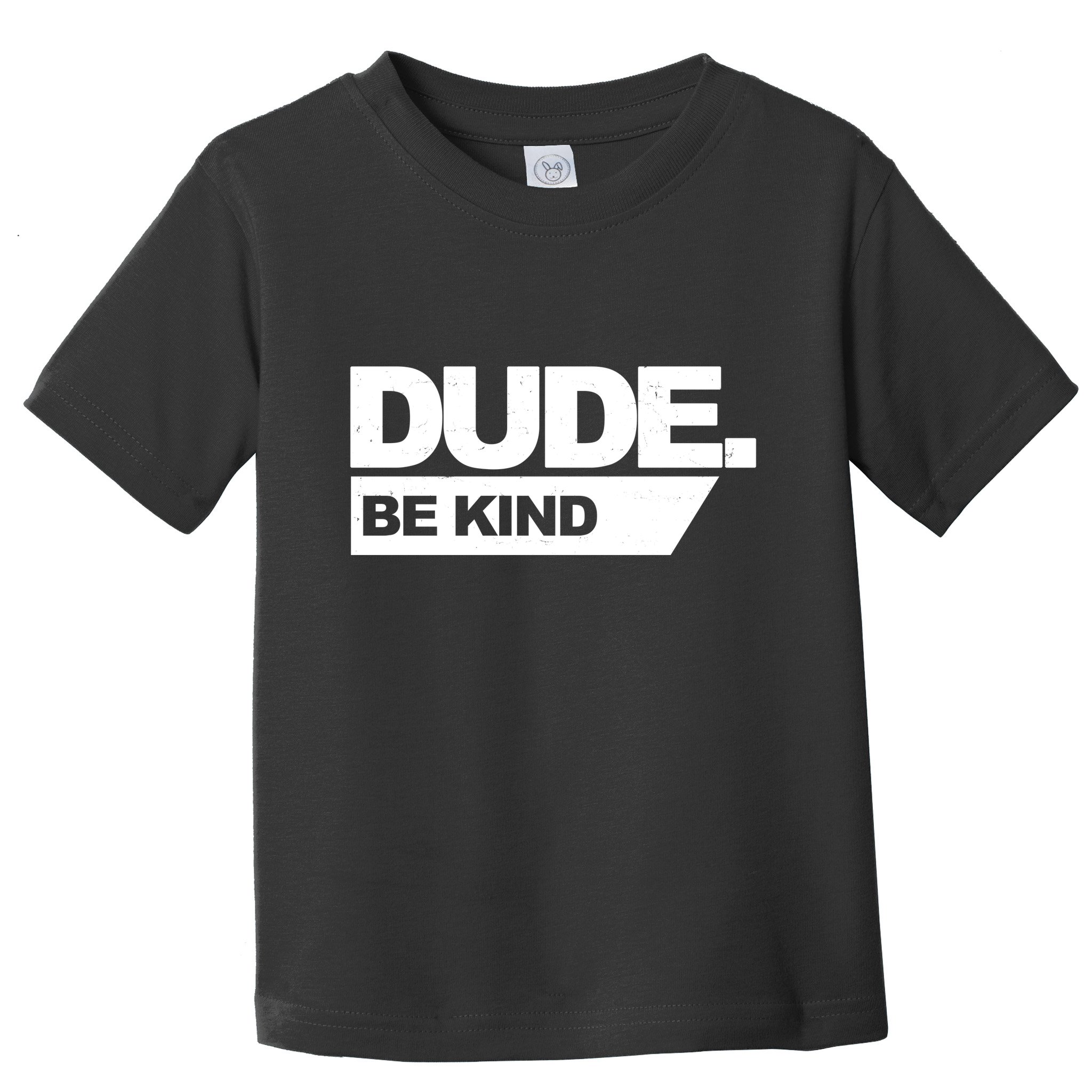 Dude Be Kind Anti Bullying Toddler T-Shirt