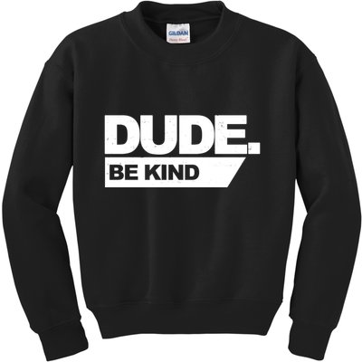 Dude Be Kind Anti Bullying Kids Sweatshirt