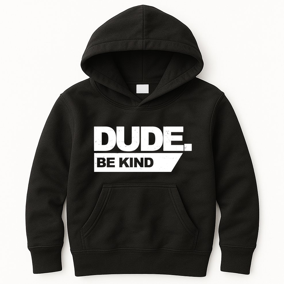 Dude Be Kind Anti Bullying Kids Hoodie