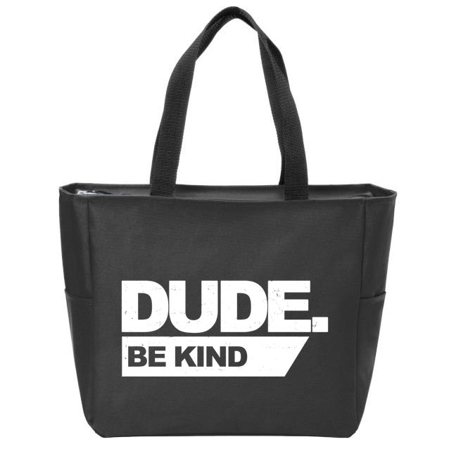 Dude Be Kind Anti Bullying Zip Tote Bag