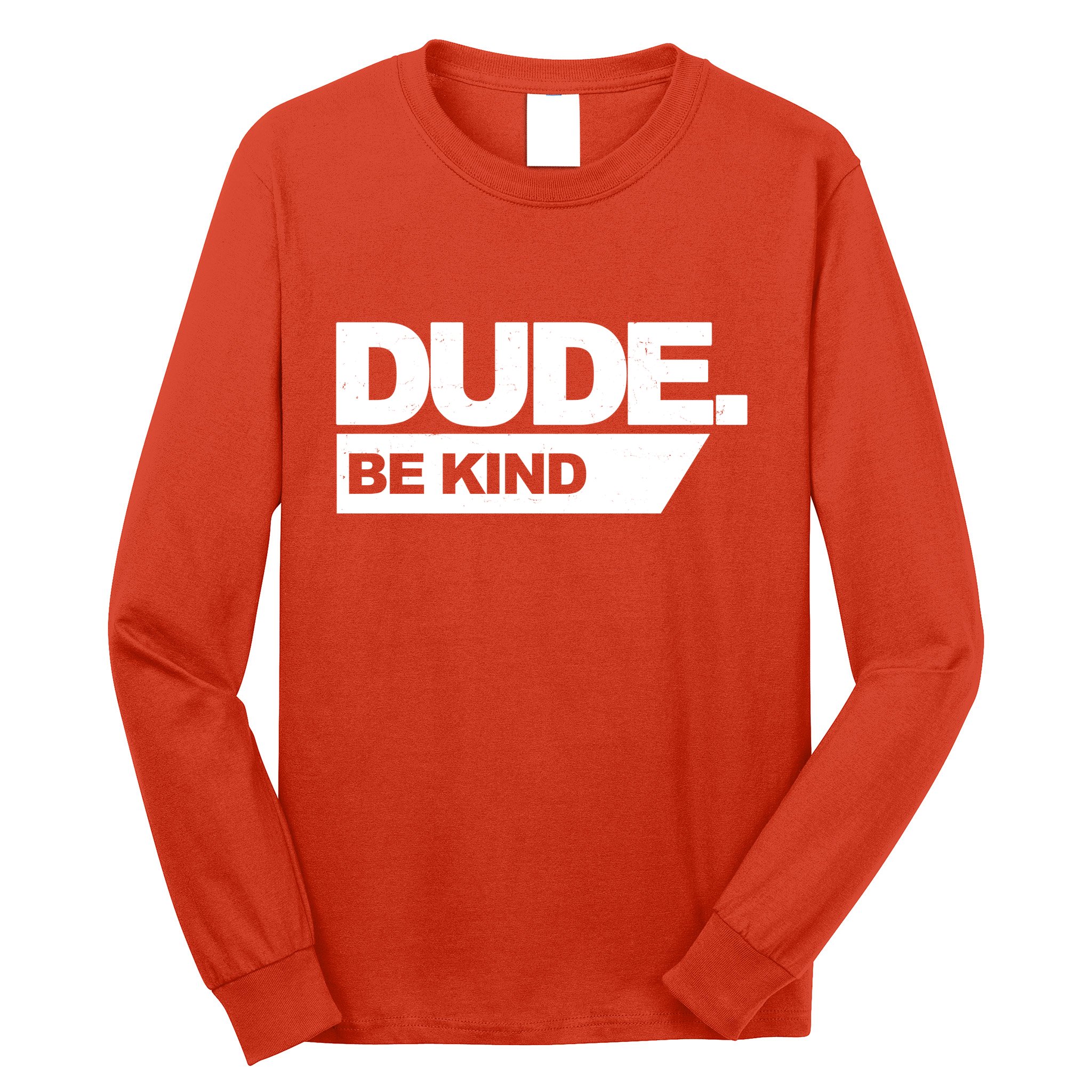 Dude Be Kind Anti Bullying Long Sleeve Shirt
