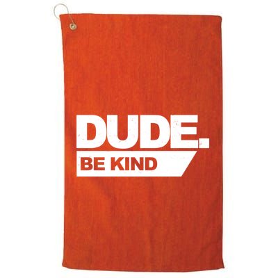 Dude Be Kind Anti Bullying Golf Towel