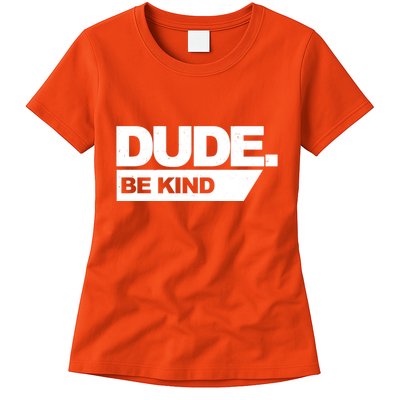 Dude Be Kind Anti Bullying Womens T-Shirt