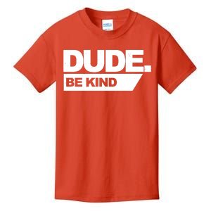 Dude Be Kind Anti Bullying Kids T-Shirt