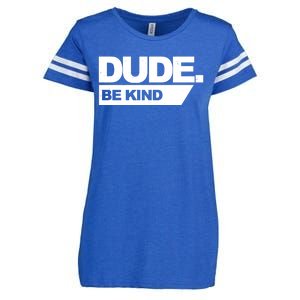 Dude Be Kind Anti Bullying Enza Ladies Jersey Football T-Shirt