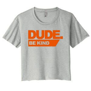 Dude Be Kind Anti Bullying Women's Crop Top Tee