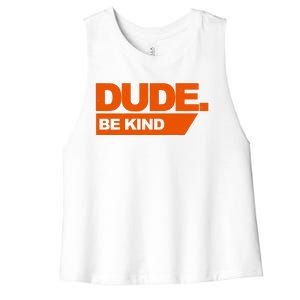 Dude Be Kind Anti Bullying Women's Racerback Cropped Tank