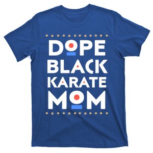 Dope Black Karate Mom African Melanin Martial Arts Sports Gift T-Shirt