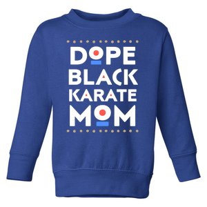 Dope Black Karate Mom African Melanin Martial Arts Sports Gift Toddler Sweatshirt