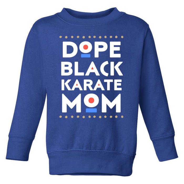 Dope Black Karate Mom African Melanin Martial Arts Sports Gift Toddler Sweatshirt