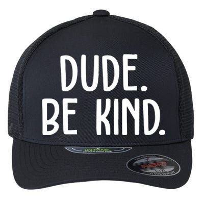 Dude Be Kind Anti Bully Flexfit Unipanel Trucker Cap