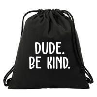 Dude Be Kind Anti Bully Drawstring Bag