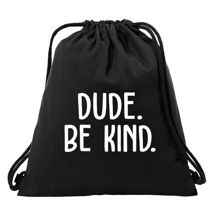 Dude Be Kind Anti Bully Drawstring Bag