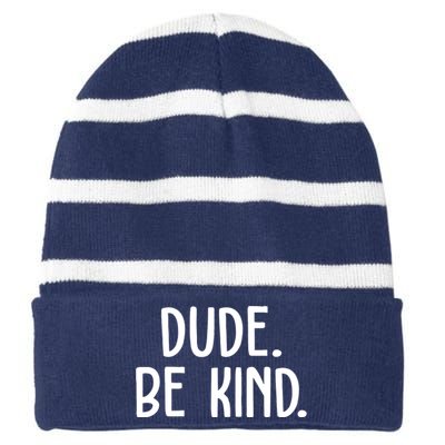 Dude Be Kind Anti Bully Striped Beanie with Solid Band