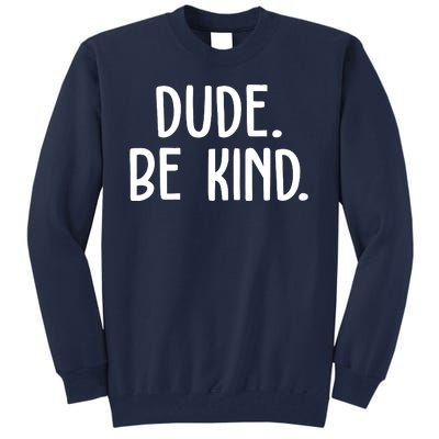 Dude Be Kind Anti Bully Tall Sweatshirt