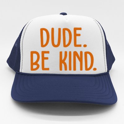 Dude Be Kind Anti Bully Trucker Hat