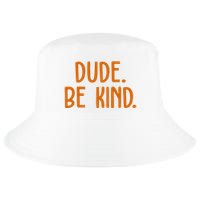 Dude Be Kind Anti Bully Cool Comfort Performance Bucket Hat