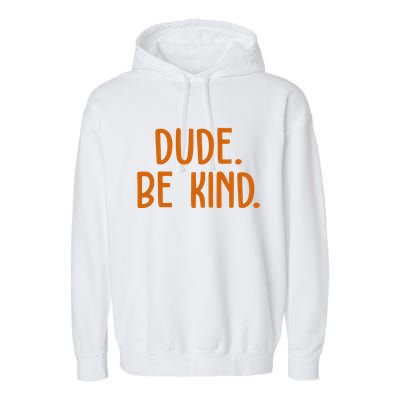 Dude Be Kind Anti Bully Garment-Dyed Fleece Hoodie