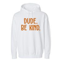 Dude Be Kind Anti Bully Garment-Dyed Fleece Hoodie