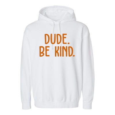 Dude Be Kind Anti Bully Garment-Dyed Fleece Hoodie