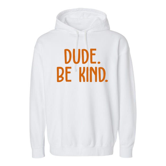 Dude Be Kind Anti Bully Garment-Dyed Fleece Hoodie