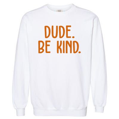 Dude Be Kind Anti Bully Garment-Dyed Sweatshirt