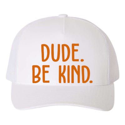 Dude Be Kind Anti Bully Yupoong Adult 5-Panel Trucker Hat