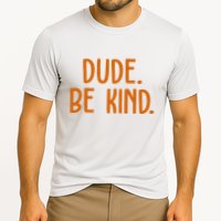Dude Be Kind Anti Bully Performance Shirt