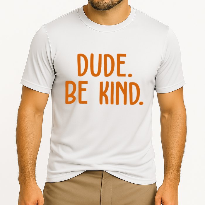 Dude Be Kind Anti Bully Performance Shirt