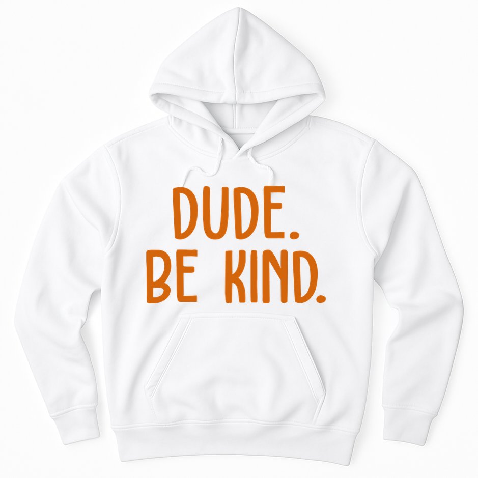 Dude Be Kind Anti Bully Hoodie