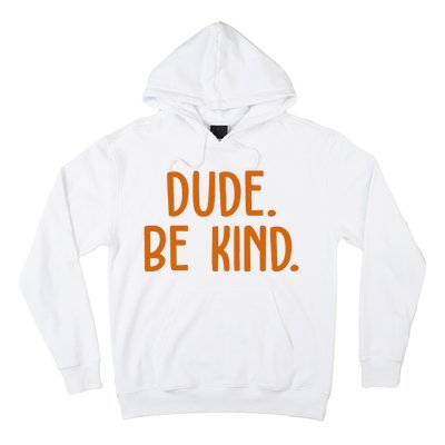 Dude Be Kind Anti Bully Hoodie