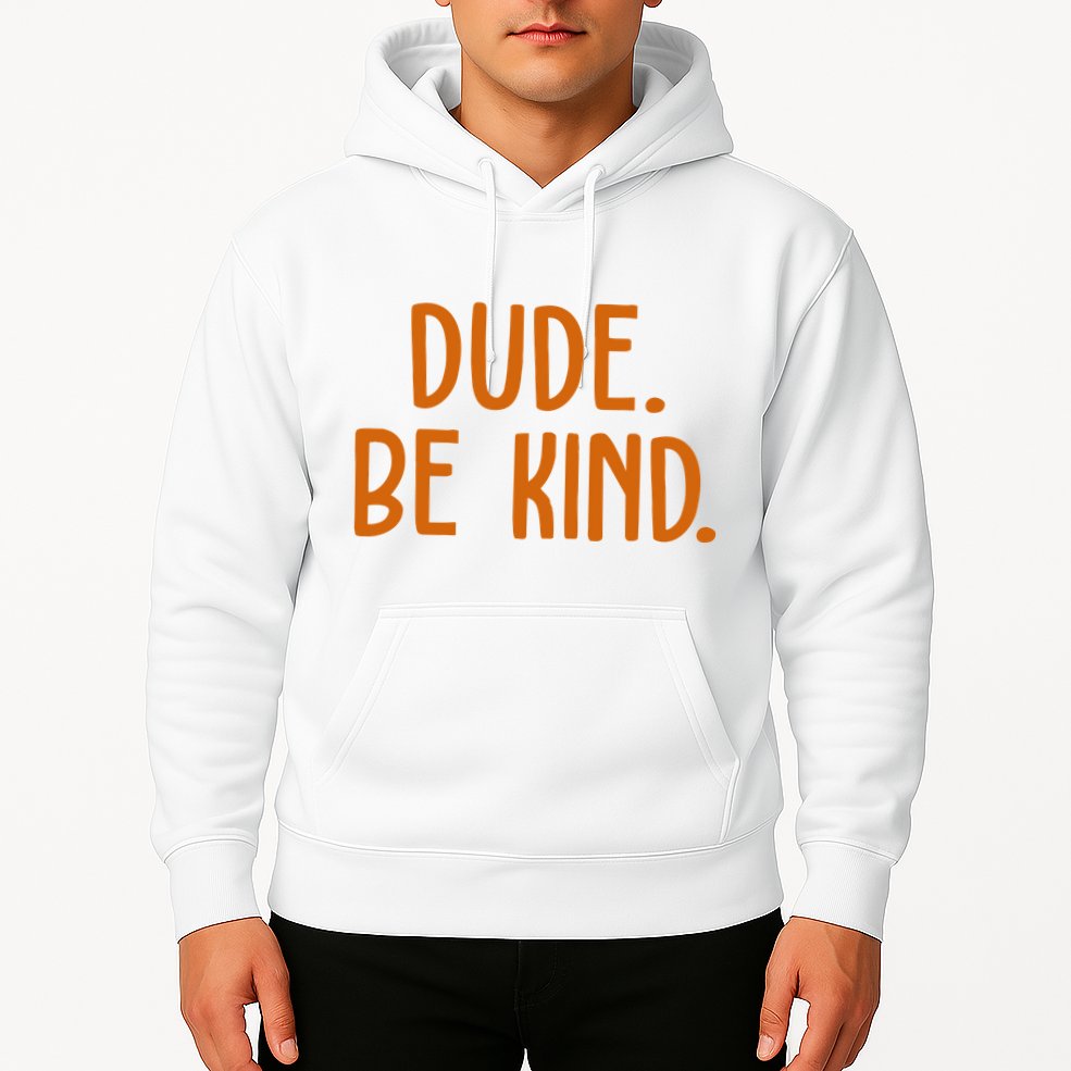 Dude Be Kind Anti Bully Hoodie