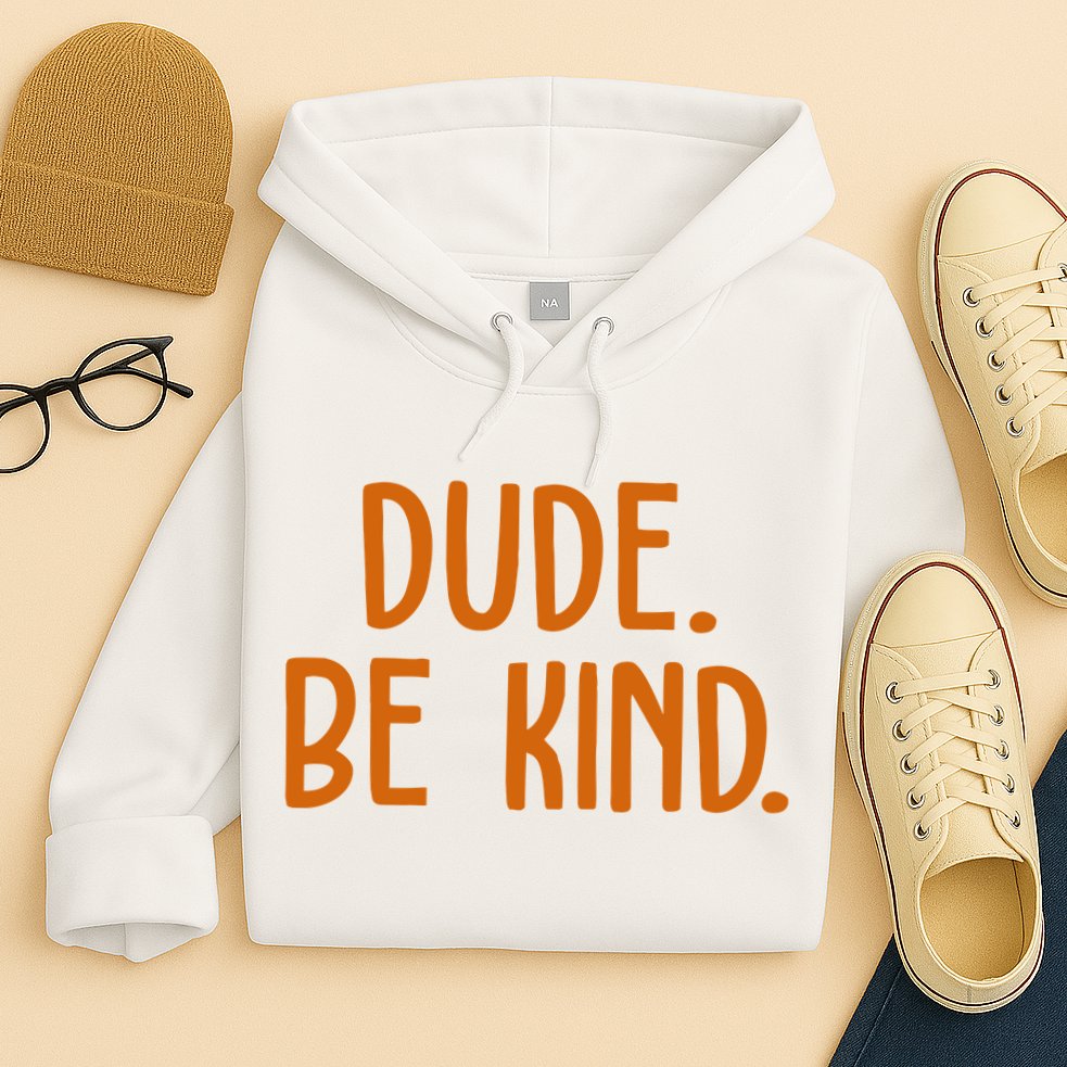 Dude Be Kind Anti Bully Hoodie