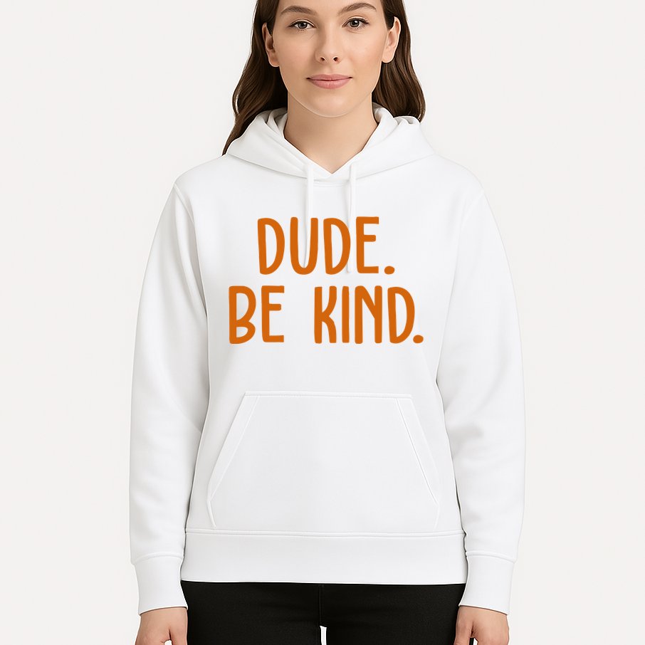 Dude Be Kind Anti Bully Hoodie