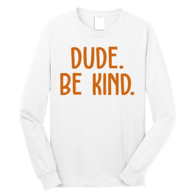 Dude Be Kind Anti Bully Long Sleeve Shirt