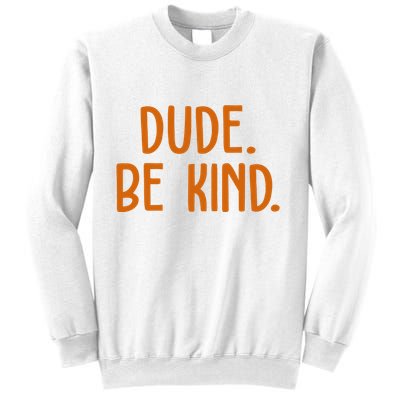 Dude Be Kind Anti Bully Sweatshirt