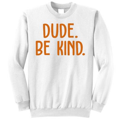 Dude Be Kind Anti Bully Sweatshirt