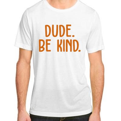 Dude Be Kind Anti Bully Adult ChromaSoft Performance T-Shirt