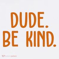 Dude Be Kind Anti Bully 11oz C Handle Ceramic Mug