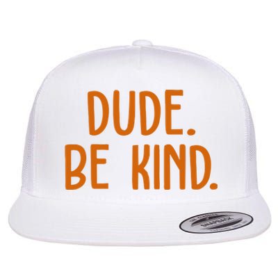 Dude Be Kind Anti Bully Flat Bill Trucker Hat