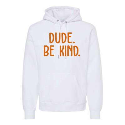 Dude Be Kind Anti Bully Premium Hoodie